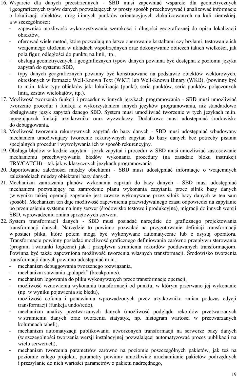 obiektów, - oferować wiele metod, które pozwalają na łatwe operowanie kształtami czy bryłami, testowanie ich wzajemnego ułożenia w układach współrzędnych oraz dokonywanie obliczeń takich wielkości,