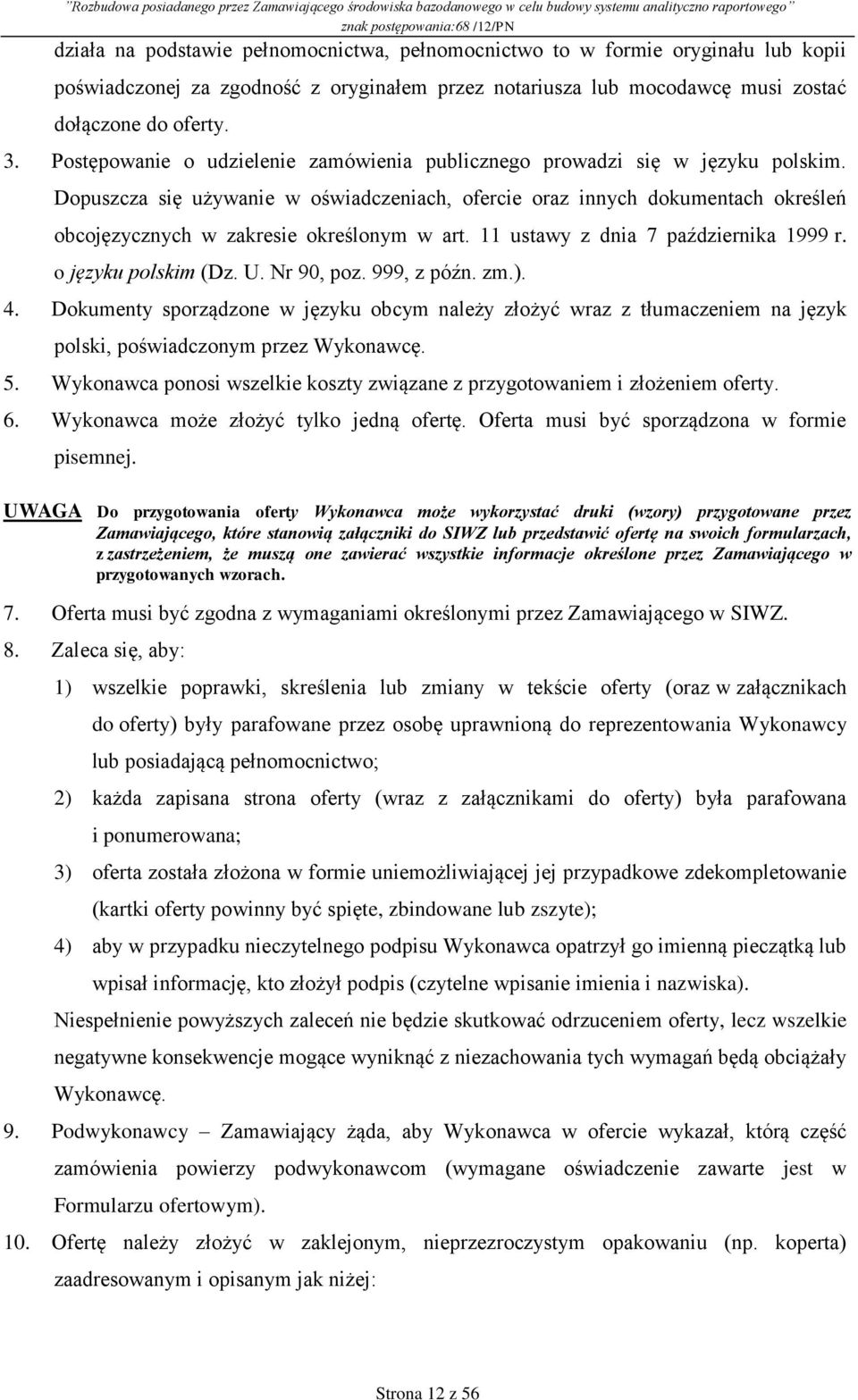 Dopuszcza się używanie w oświadczeniach, ofercie oraz innych dokumentach określeń obcojęzycznych w zakresie określonym w art. 11 ustawy z dnia 7 października 1999 r. o języku polskim (Dz. U.