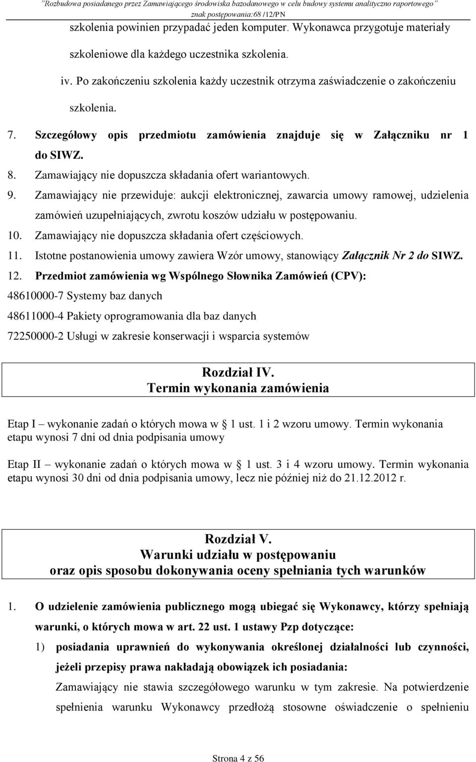 Zamawiający nie dopuszcza składania ofert wariantowych. 9.