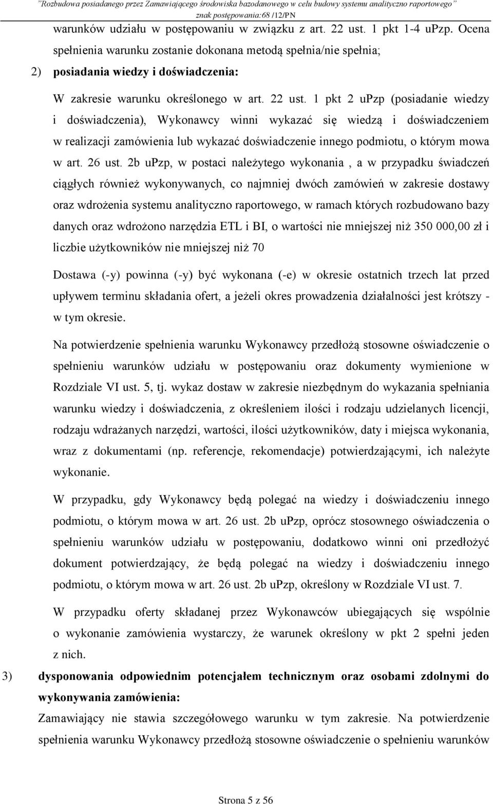 1 pkt 2 upzp (posiadanie wiedzy i doświadczenia), Wykonawcy winni wykazać się wiedzą i doświadczeniem w realizacji zamówienia lub wykazać doświadczenie innego podmiotu, o którym mowa w art. 26 ust.