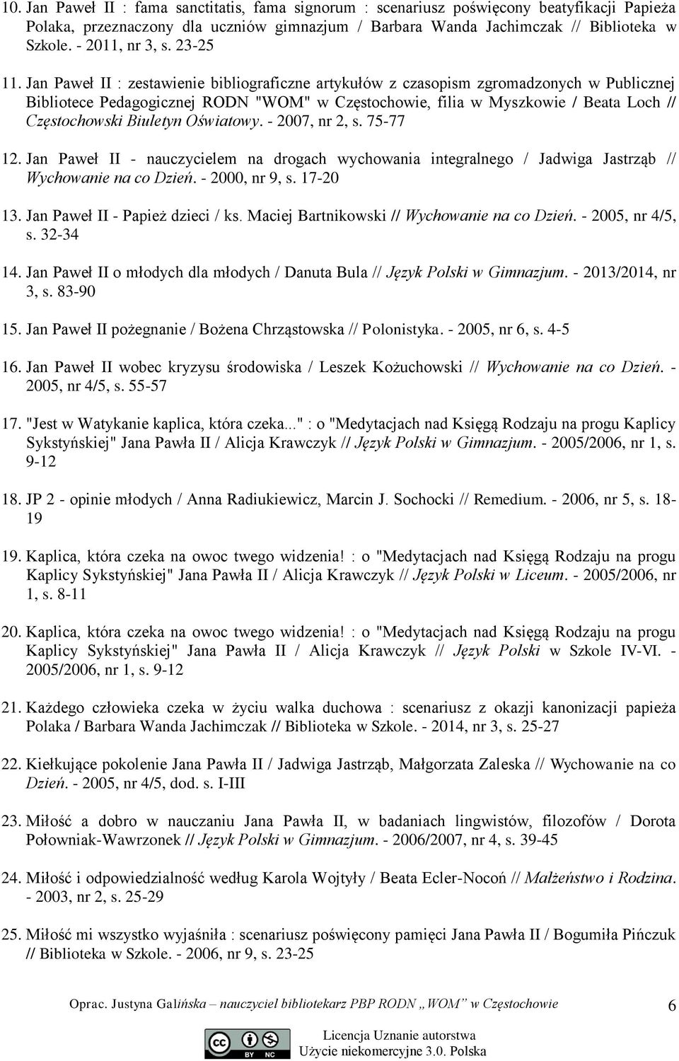 Jan Paweł II : zestawienie bibliograficzne artykułów z czasopism zgromadzonych w Publicznej Bibliotece Pedagogicznej RODN "WOM" w Częstochowie, filia w Myszkowie / Beata Loch // Częstochowski