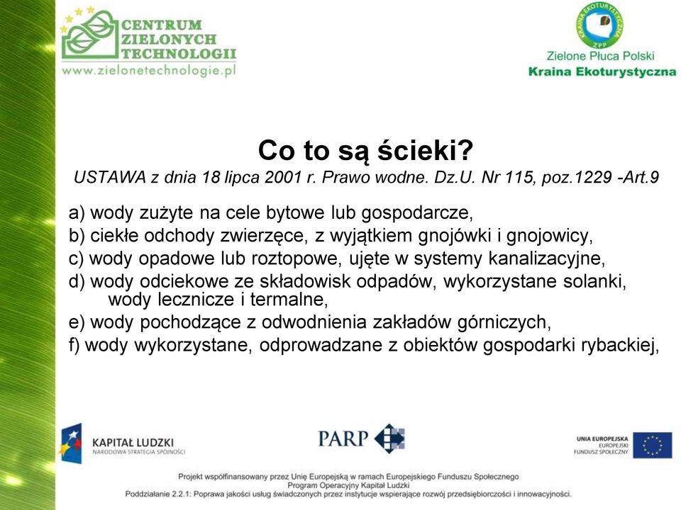 wody opadowe lub roztopowe, ujęte w systemy kanalizacyjne, d) wody odciekowe ze składowisk odpadów, wykorzystane