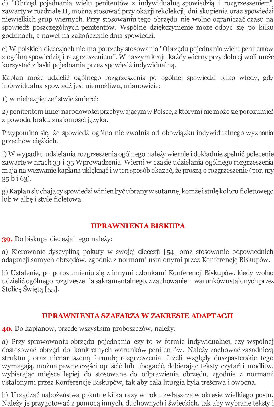 Wspólne dziękczynienie może odbyć się po kilku godzinach, a nawet na zakończenie dnia spowiedzi.