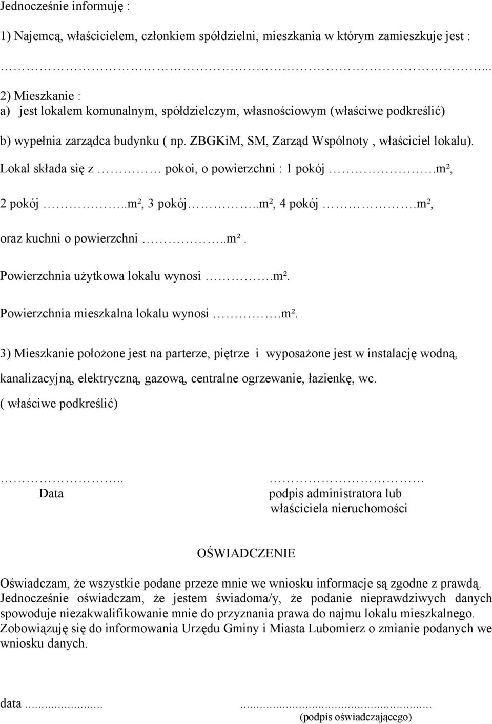 Lokal składa się z pokoi, o powierzchni : 1 pokój.m², 2 pokój..m², 3 pokój..m², 4 pokój.m², oraz kuchni o powierzchni..m². Powierzchnia użytkowa lokalu wynosi.m². Powierzchnia mieszkalna lokalu wynosi.