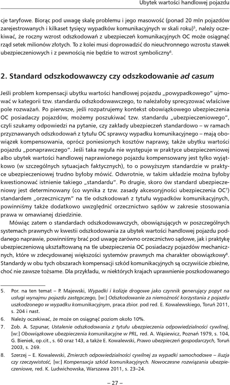 ubezpieczeń komunikacyjnych OC może osiągnąć rząd setek milionów złotych.