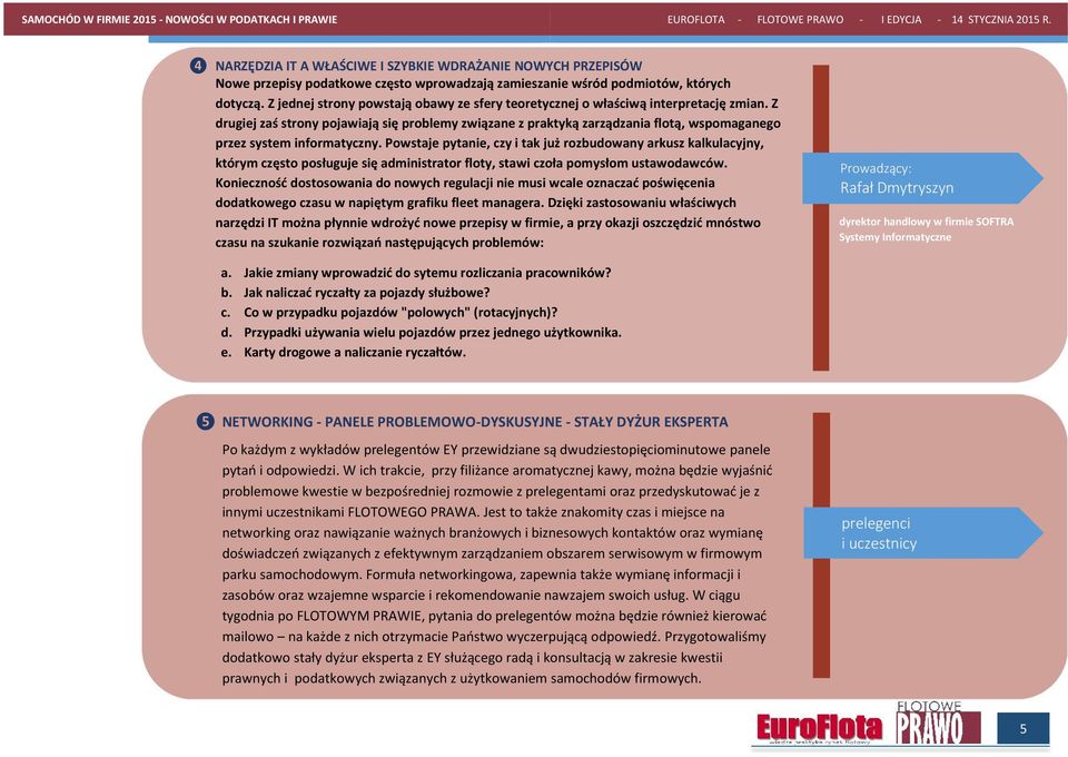 Z drugiej zaś strony pojawiają się problemy związane z praktyką zarządzania flotą, wspomaganego przez system informatyczny.