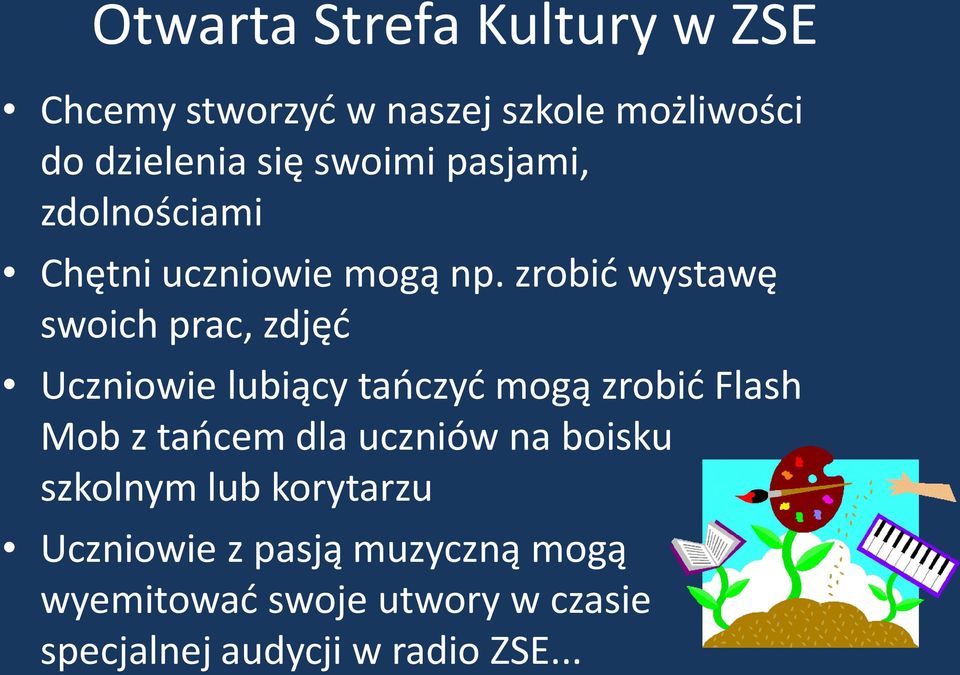 zrobid wystawę swoich prac, zdjęd Uczniowie lubiący taoczyd mogą zrobid Flash Mob z taocem dla