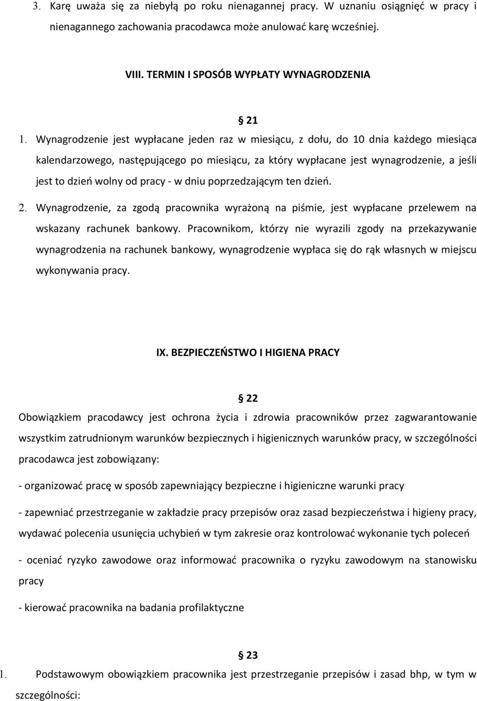 pracy - w dniu poprzedzającym ten dzień. 2. Wynagrodzenie, za zgodą pracownika wyrażoną na piśmie, jest wypłacane przelewem na wskazany rachunek bankowy.