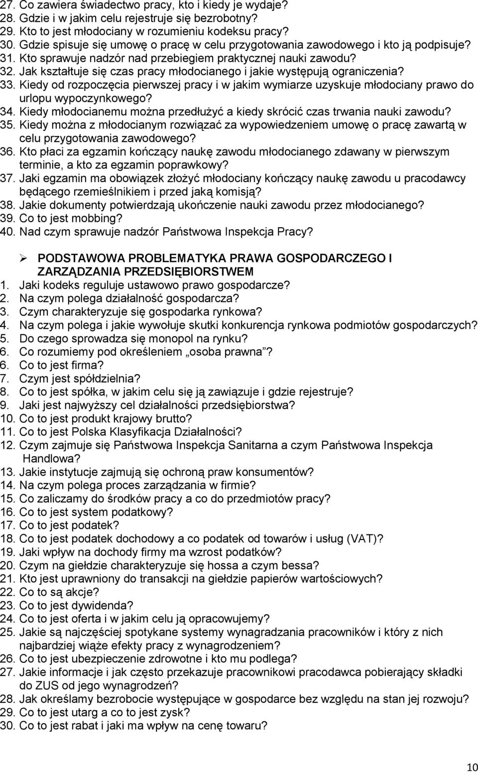 Jak kształtuje się czas pracy młodocianego i jakie występują ograniczenia? 33. Kiedy od rozpoczęcia pierwszej pracy i w jakim wymiarze uzyskuje młodociany prawo do urlopu wypoczynkowego? 34.