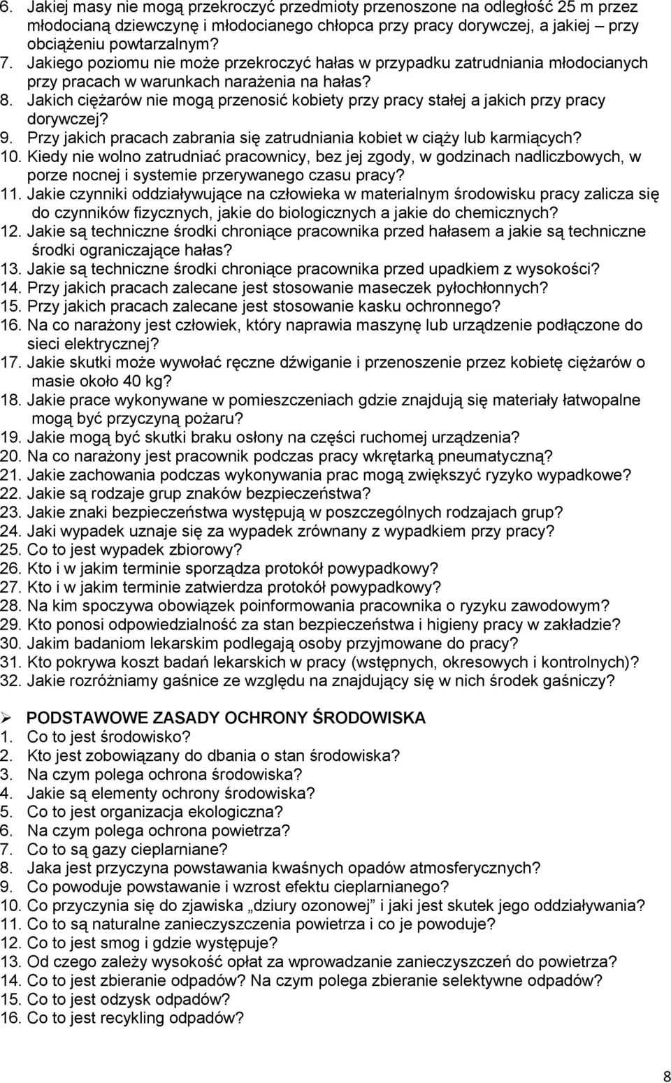 Jakich ciężarów nie mogą przenosić kobiety przy pracy stałej a jakich przy pracy dorywczej? 9. Przy jakich pracach zabrania się zatrudniania kobiet w ciąży lub karmiących? 10.