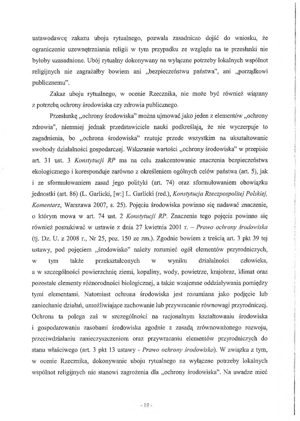 Zakaz uboju rytualnego, w ocenie Rzecznika, nie może być również wiązany z potrzebą ochrony środowiska czy zdrowia publicznego.