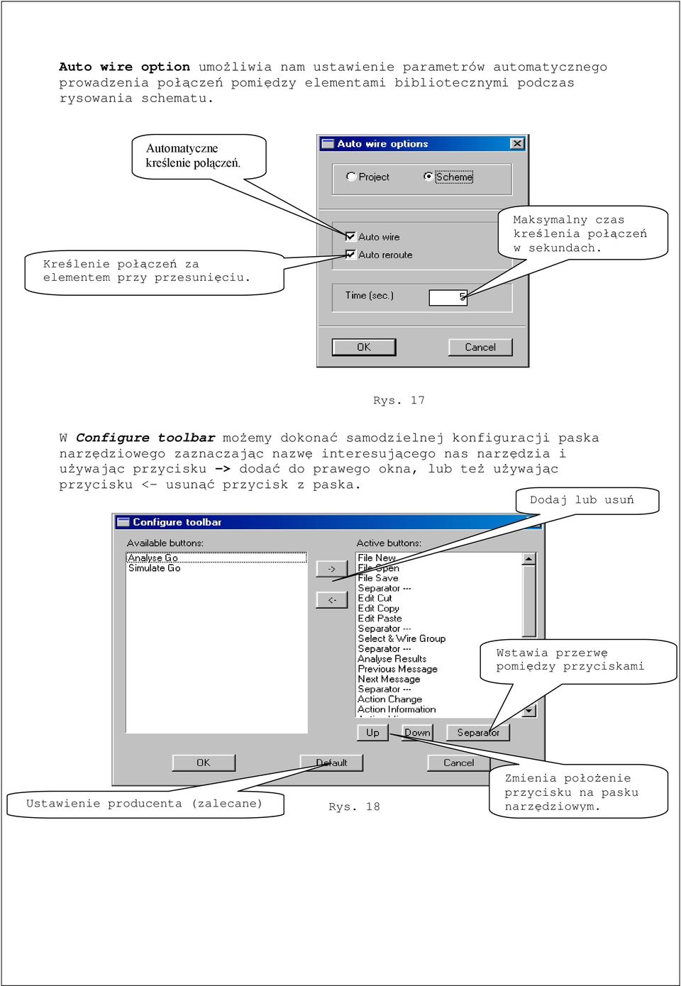 17 W Configure toolbar możemy dokonać samodzielnej konfiguracji paska narzędziowego zaznaczając nazwę interesującego nas narzędzia i używając przycisku -> dodać do