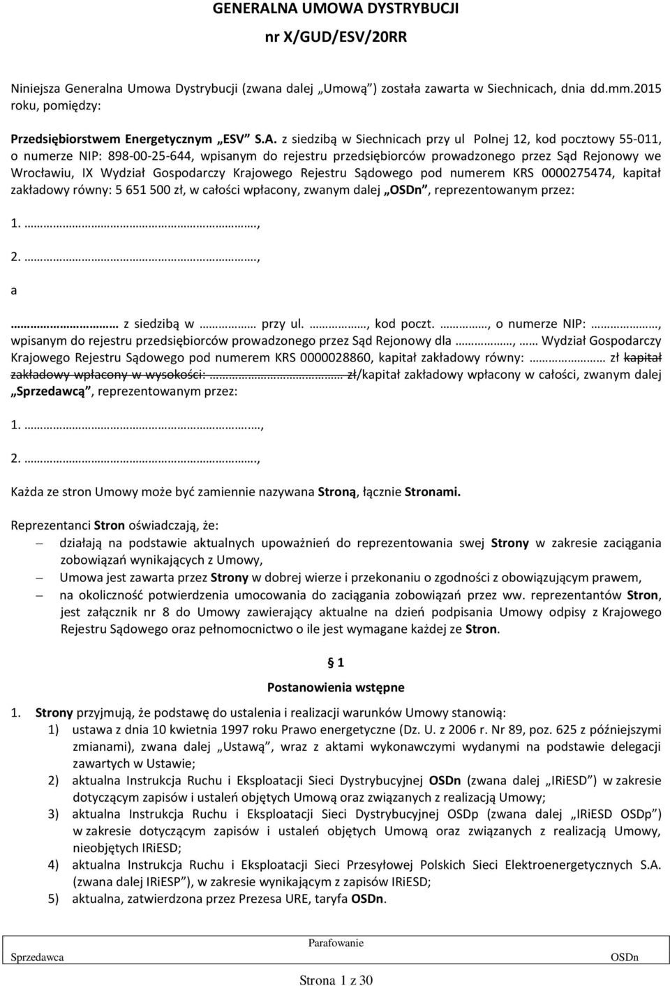 z siedzibą w Siechnicach przy ul Polnej 12, kod pocztowy 55-011, o numerze NIP: 898-00-25-644, wpisanym do rejestru przedsiębiorców prowadzonego przez Sąd Rejonowy we Wrocławiu, IX Wydział