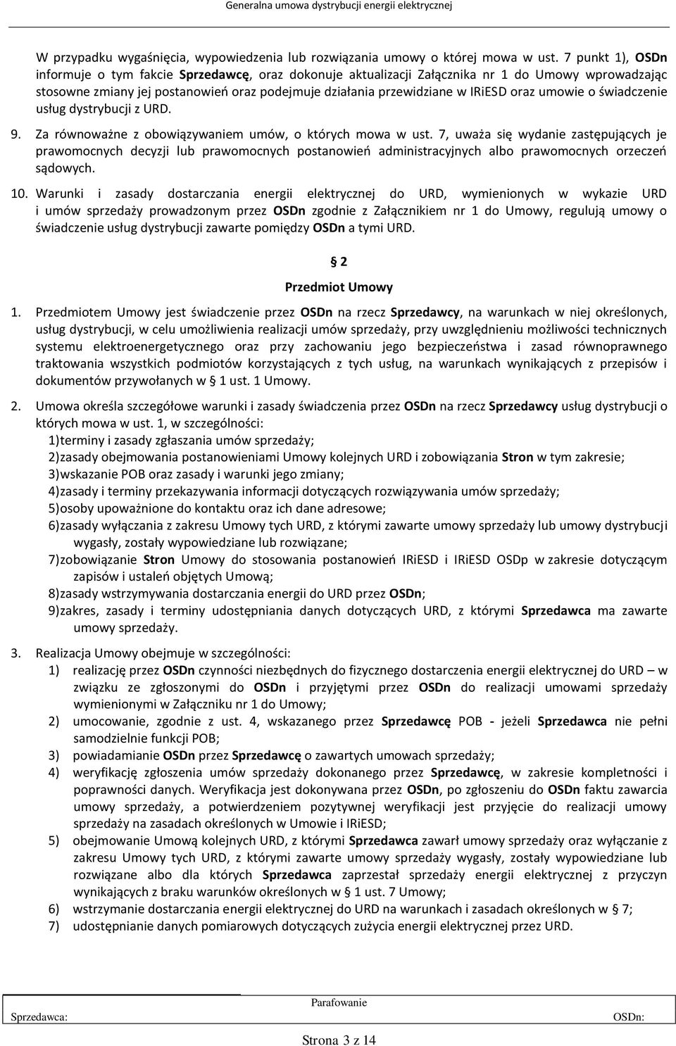 oraz umowie o świadczenie usług dystrybucji z URD. 9. Za równoważne z obowiązywaniem umów, o których mowa w ust.