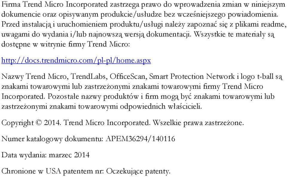 Wszystkie te materiały są dostępne w witrynie firmy Trend Micro: http://docs.trendmicro.com/pl-pl/home.