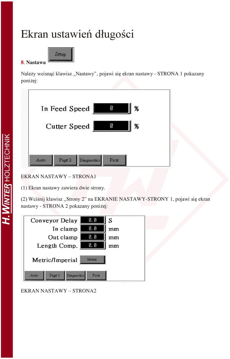pokazany poniżej: EKRAN NASTAWY STRONA1 (1) Ekran nastawy zawiera dwie strony.