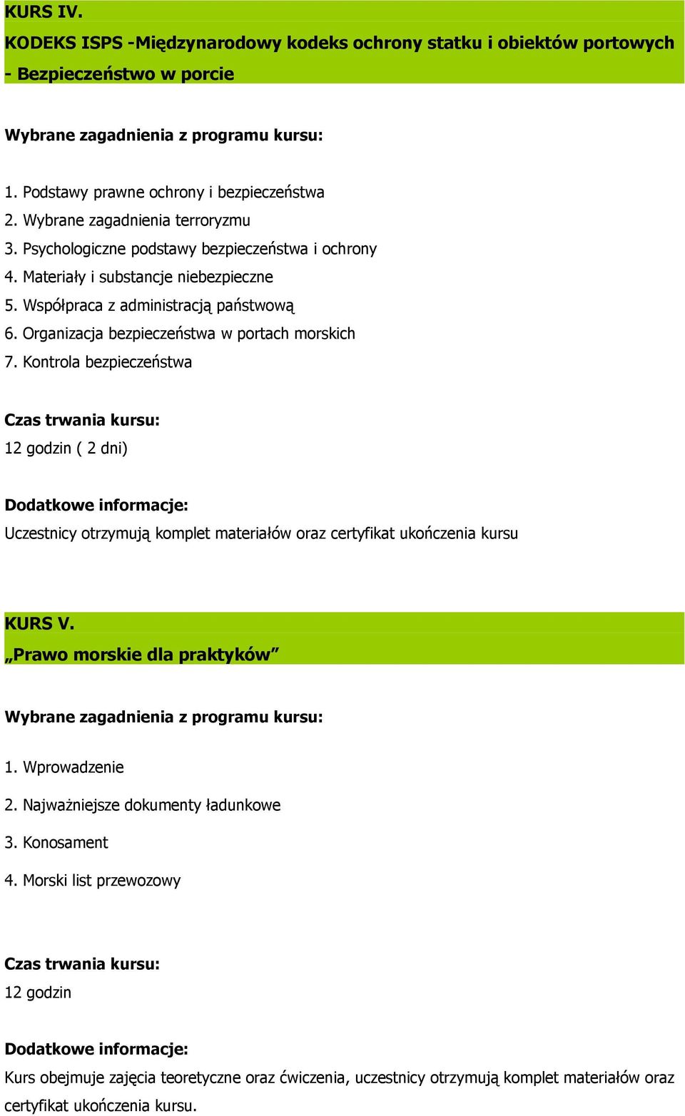 Współpraca z administracją państwową 6. Organizacja bezpieczeństwa w portach morskich 7.