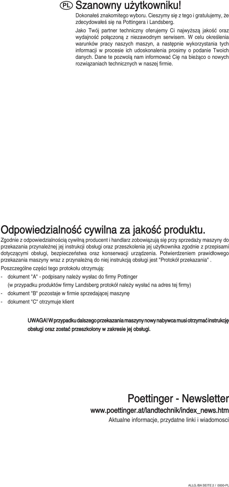 W celu okreúlenia warunkûw pracy naszych maszyn, a nastípnie wykorzystania tych informacji w procesie ich udoskonalenia prosimy o podanie Twoich danych.