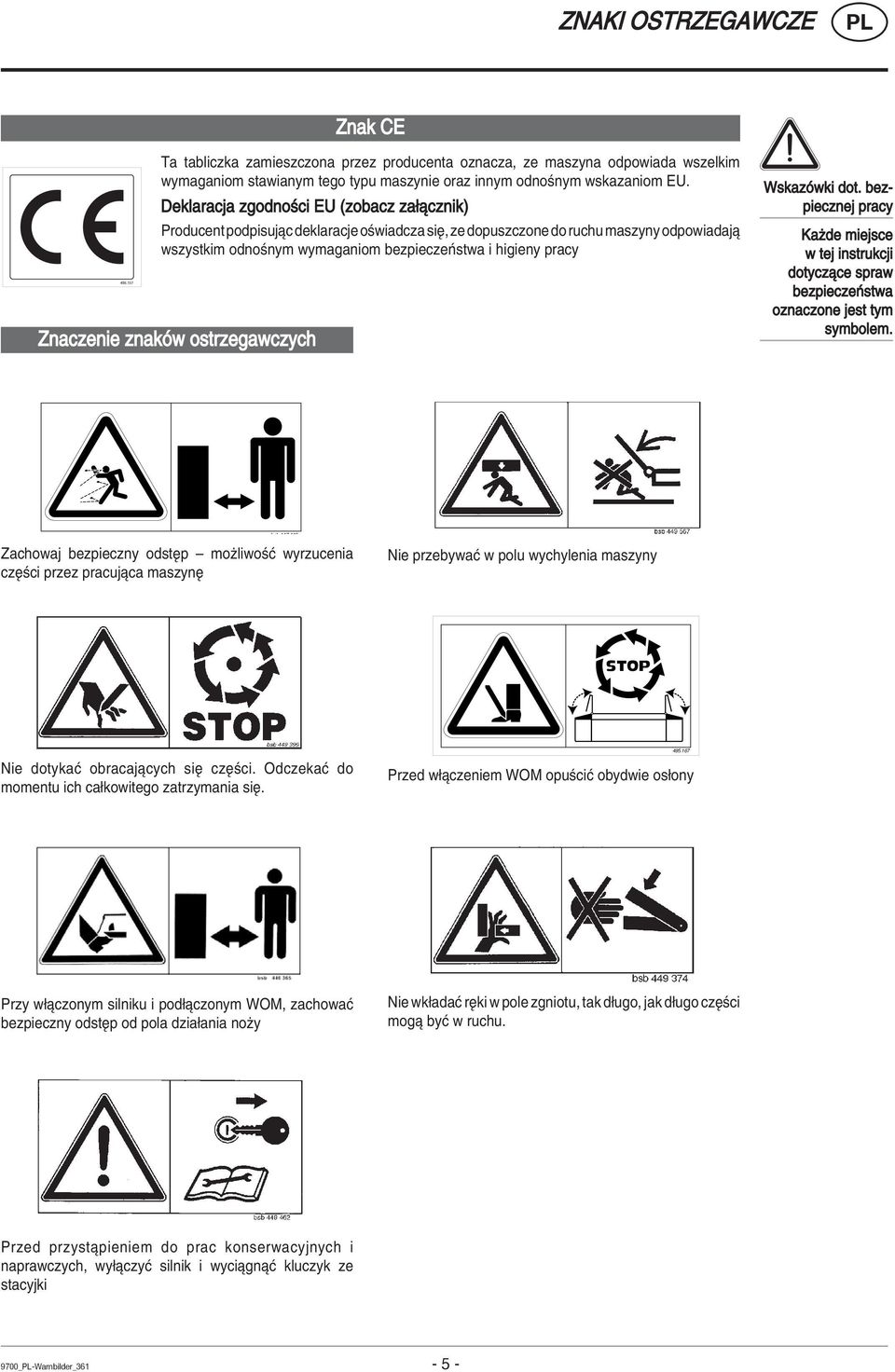 Znaczenie znakûw ostrzegawczych WskazÛwki dot. bez- piecznej pracy Kaøde miejsce w tej instrukcji dotyczπce spraw bezpieczeòstwa oznaczone jest tym symbolem.