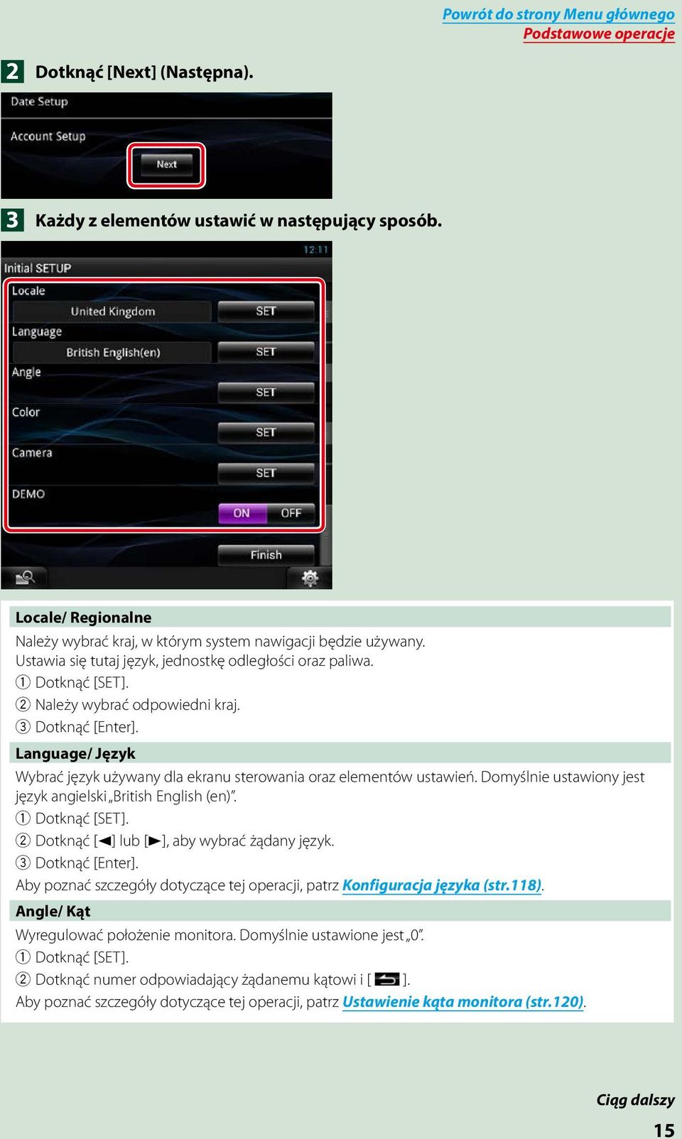 3 Dotknąć [Enter]. Language/ Język Wybrać język używany dla ekranu sterowania oraz elementów ustawień. Domyślnie ustawiony jest język angielski British English (en). 1 Dotknąć [SET].