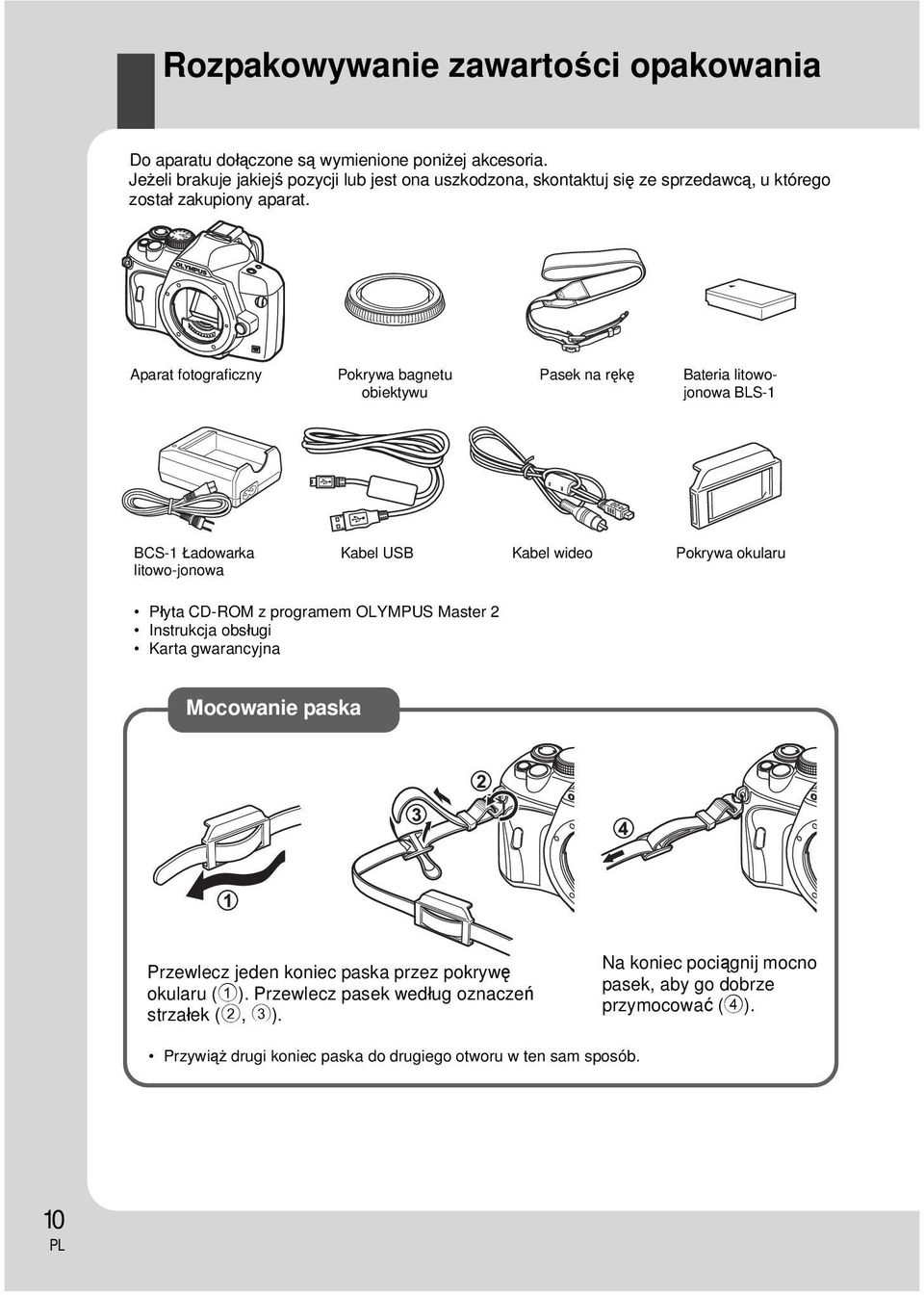 Aparat fotograficzny Pokrywa bagnetu obiektywu Pasek na rękę Bateria litowojonowa BLS-1 BCS-1 Ładowarka litowo-jonowa Kabel USB Kabel wideo Pokrywa okularu Płyta CD-ROM z