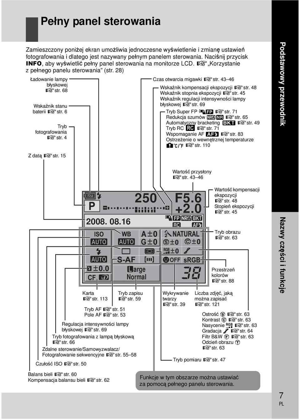 6 Tryb fotografowania gstr. 4 Czas otwarcia migawki gstr. 43 46 Wskaźnik kompensacji ekspozycji gstr. 48 Wskaźnik stopnia ekspozycji gstr. 45 Wskaźnik regulacji intensywności lampy błyskowej gstr.