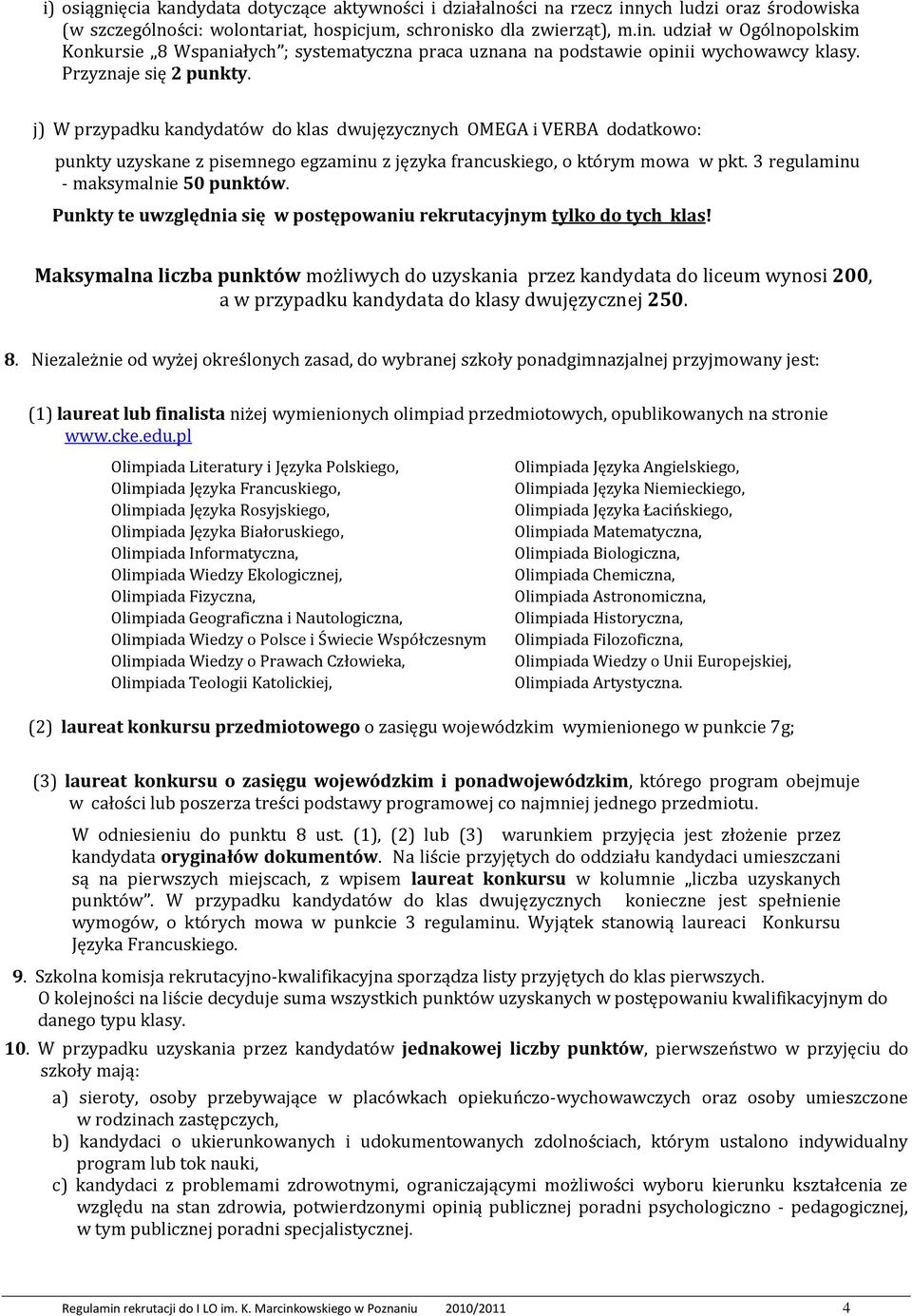 3 regulaminu - maksymalnie 50 punktów. Punkty te uwzględnia się w postępowaniu rekrutacyjnym tylko do tych klas!