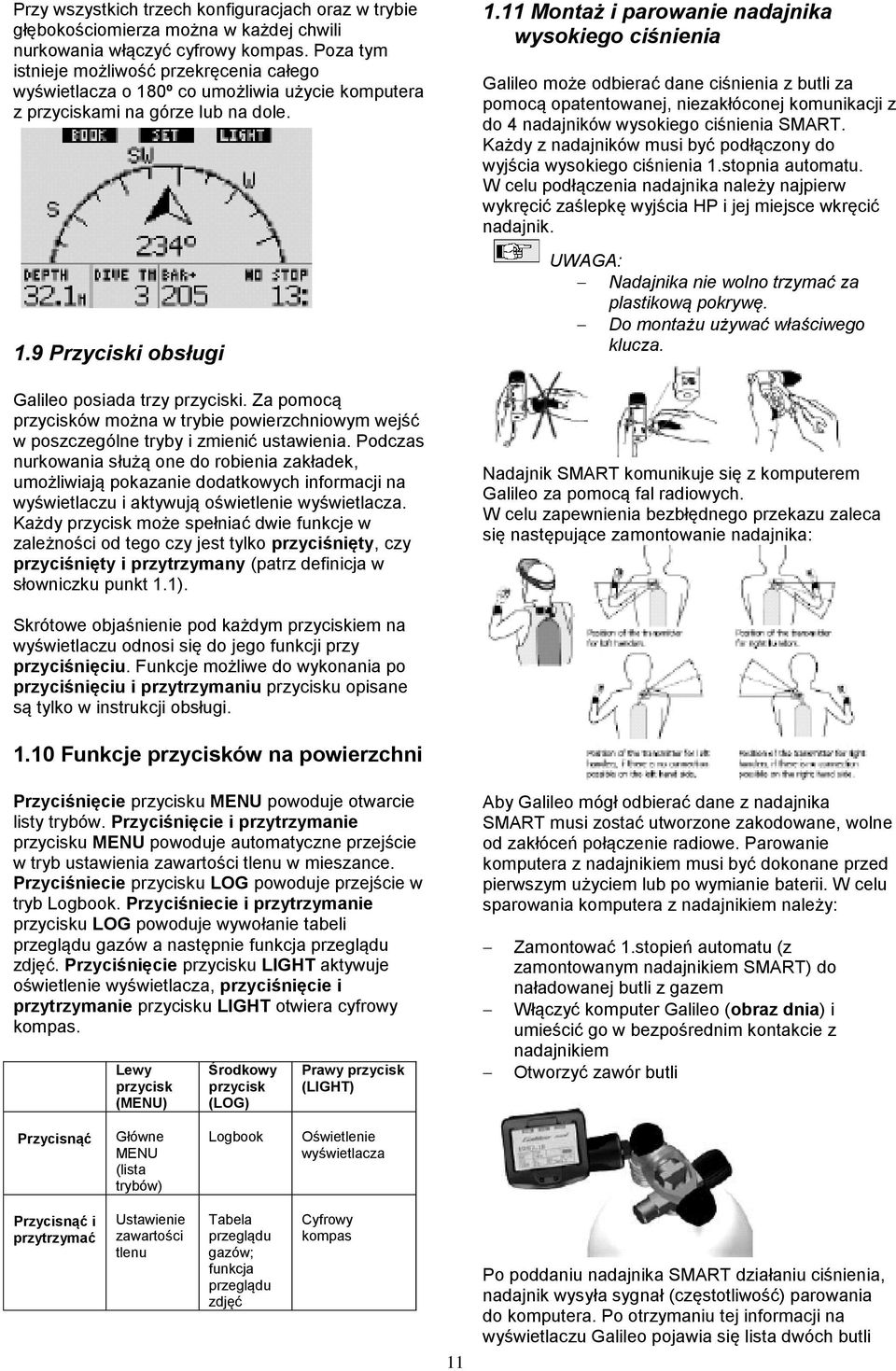 Za pomocą przycisków można w trybie powierzchniowym wejść w poszczególne tryby i zmienić ustawienia.