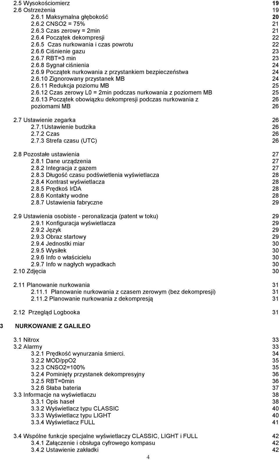 6.13 Początek obowiązku dekompresji podczas nurkowania z poziomami MB 2.7 Ustawienie zegarka 2.7.1Ustawienie budzika 2.7.2 Czas 2.7.3 Strefa czasu (UTC) 2.8 Pozostałe ustawienia 2.8.1 Dane urządzenia 2.