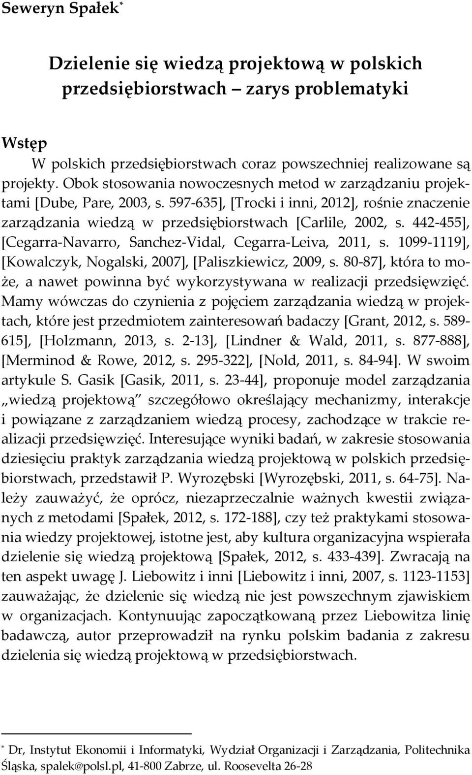 442-455], [Cegarra-Navarro, Sanchez-Vidal, Cegarra-Leiva, 2011, s. 1099-1119], [Kowalczyk, Nogalski, 2007], [Paliszkiewicz, 2009, s.