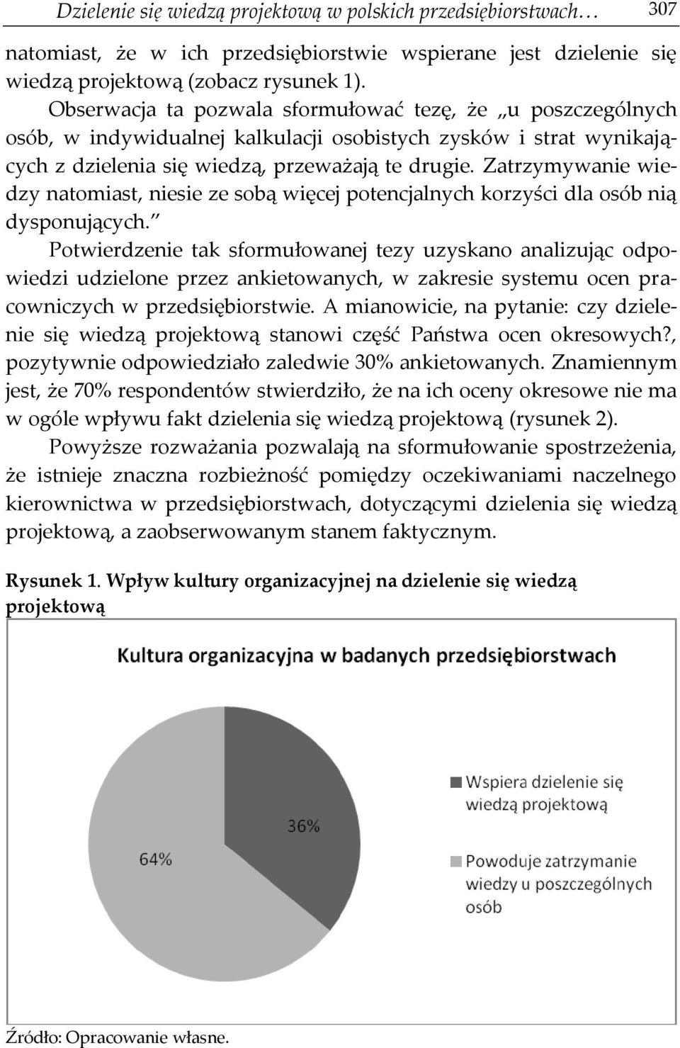 Zatrzymywanie wiedzy natomiast, niesie ze sobą więcej potencjalnych korzyści dla osób nią dysponujących.