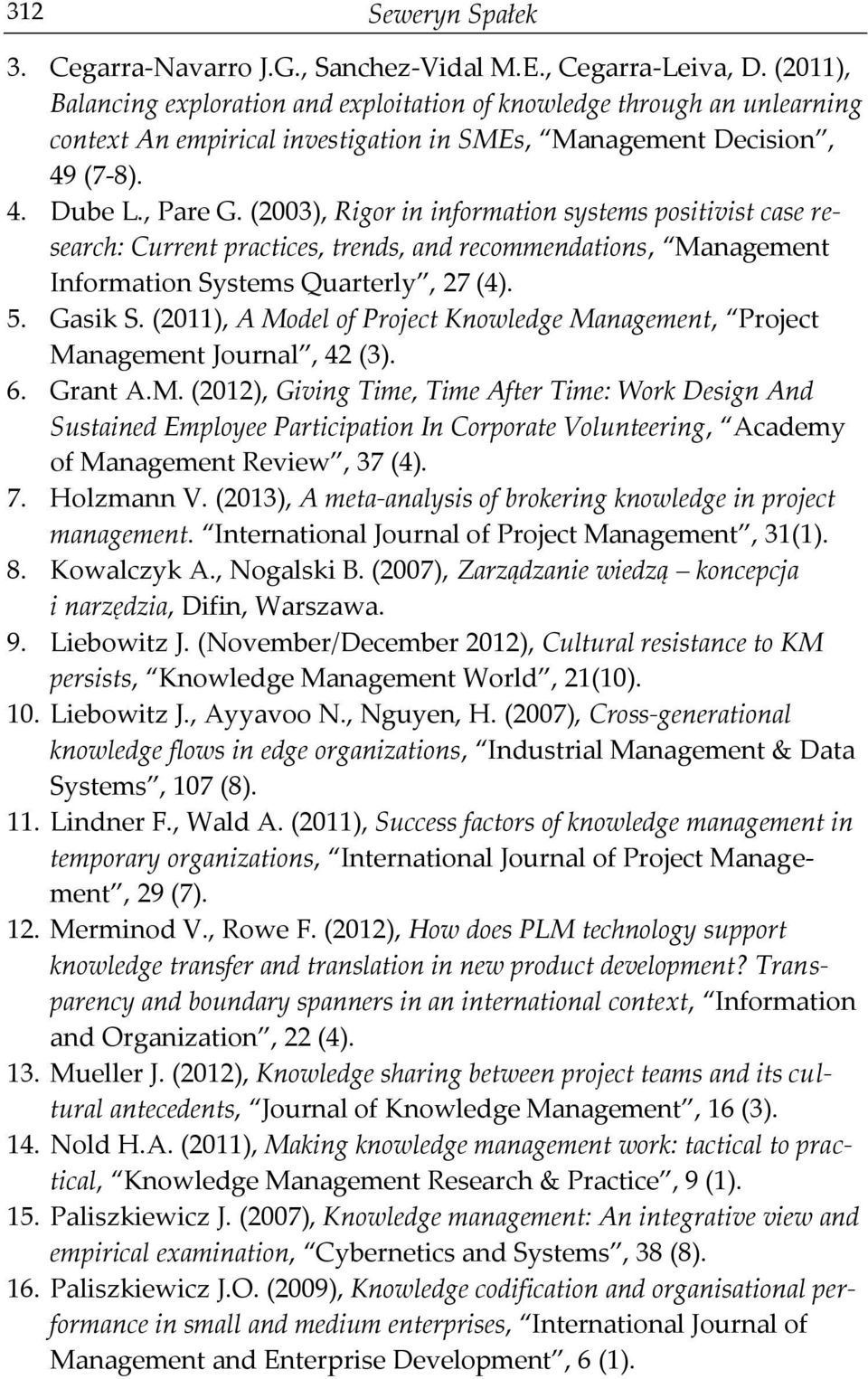 (2003), Rigor in information systems positivist case research: Current practices, trends, and recommendations, Management Information Systems Quarterly, 27 (4). 5. Gasik S.