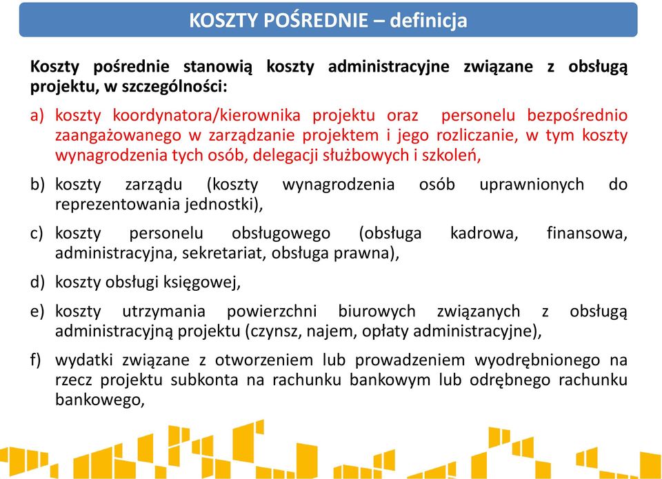 reprezentowania jednostki), c) koszty personelu obsługowego (obsługa kadrowa, finansowa, administracyjna, sekretariat, obsługa prawna), d) koszty obsługi księgowej, e) koszty utrzymania powierzchni