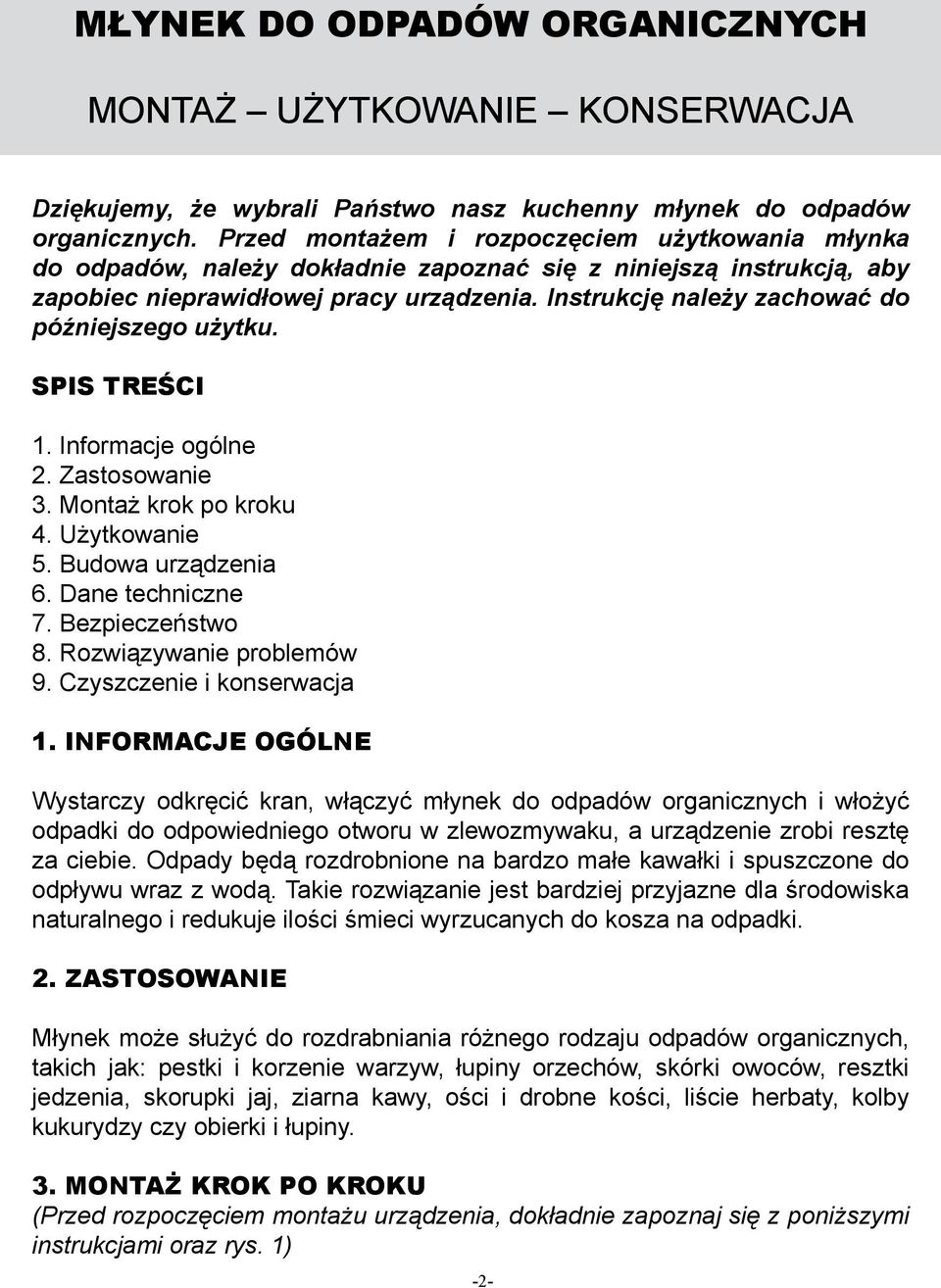 Instrukcję należy zachować do późniejszego użytku. SPIS TREŚCI 1. Informacje ogólne 2. Zastosowanie 3. Montaż krok po kroku 4. Użytkowanie 5. Budowa urządzenia 6. Dane techniczne 7. Bezpieczeństwo 8.