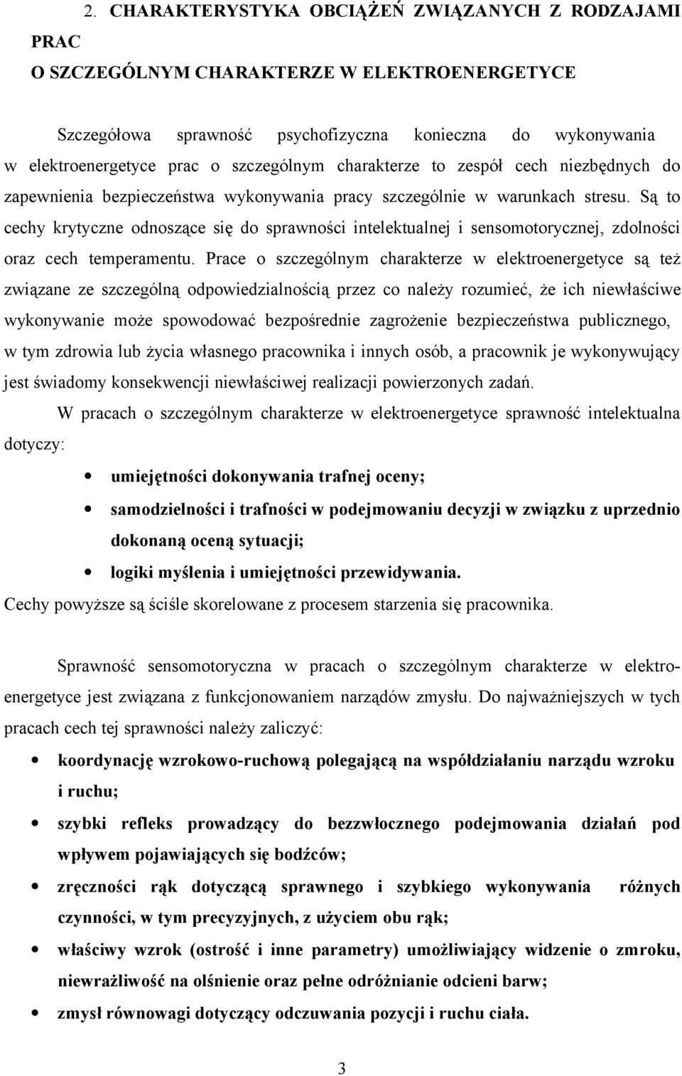 charakterze to zespół cech niezbędnych do zapewnienia bezpieczeństwa wykonywania pracy szczególnie w warunkach stresu.