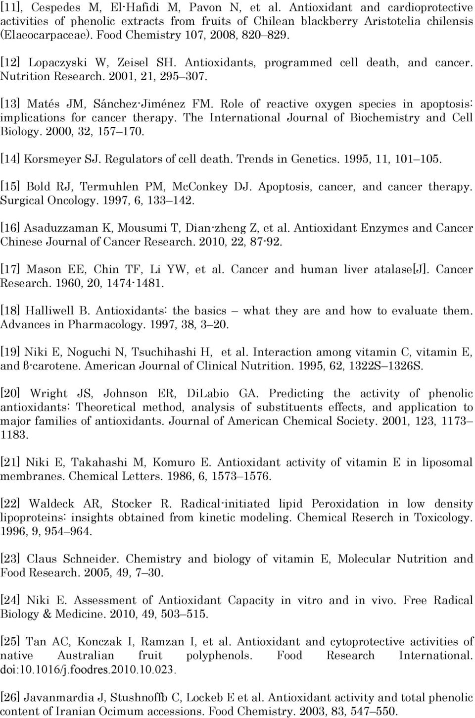 Role of reactive oxygen species in apoptosis: implications for cancer therapy. The International Journal of Biochemistry and Cell Biology. 2000, 32, 157 170. [14] Korsmeyer SJ.