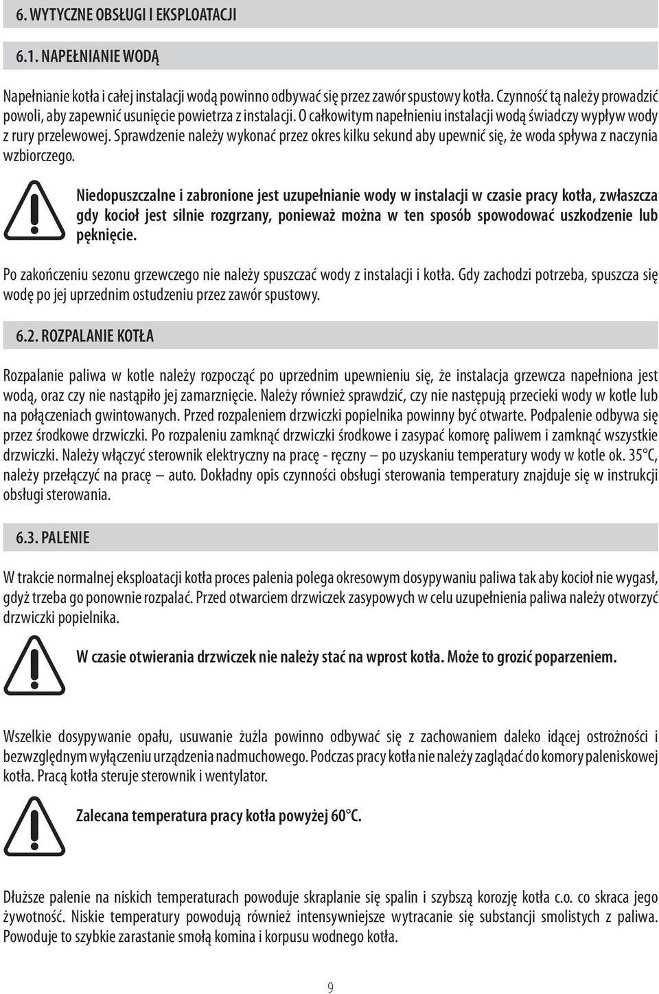 Sprawdzenie należy wykonać przez okres kilku sekund aby upewnić się, że woda spływa z naczynia wzbiorczego.