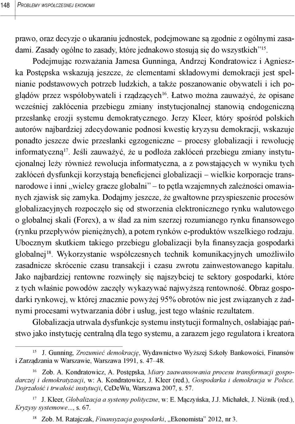 poszanowanie obywateli i ich poglądów przez współobywateli i rządzących 16.