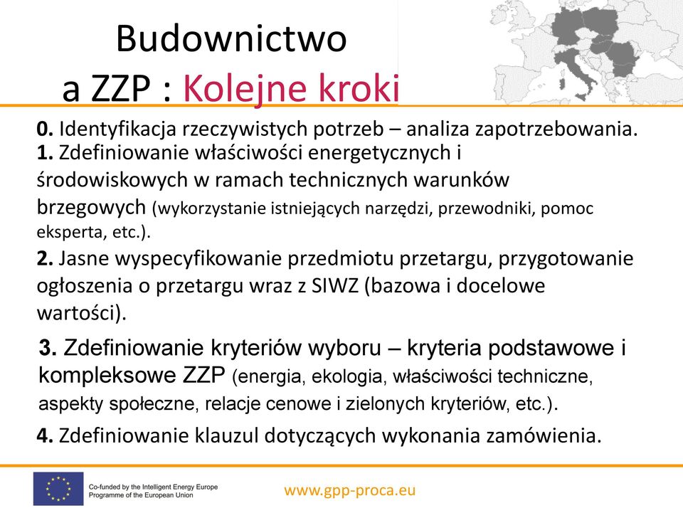 eksperta, etc.). 2. Jasne wyspecyfikowanie przedmiotu przetargu, przygotowanie ogłoszenia o przetargu wraz z SIWZ (bazowa i docelowe wartości). 3.