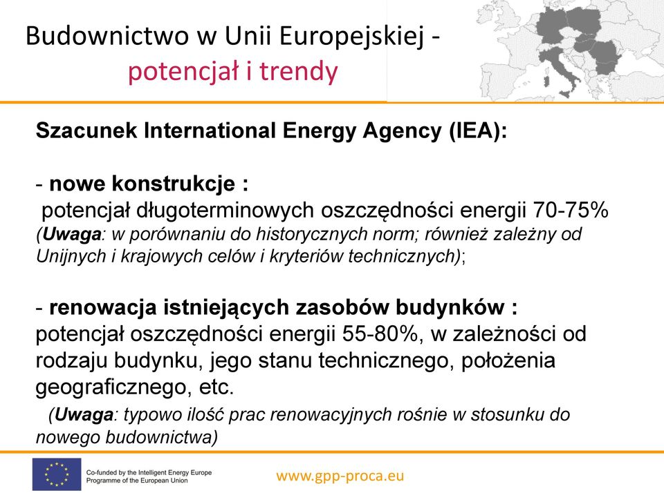 i kryteriów technicznych); - renowacja istniejących zasobów budynków : potencjał oszczędności energii 55-80%, w zależności od rodzaju