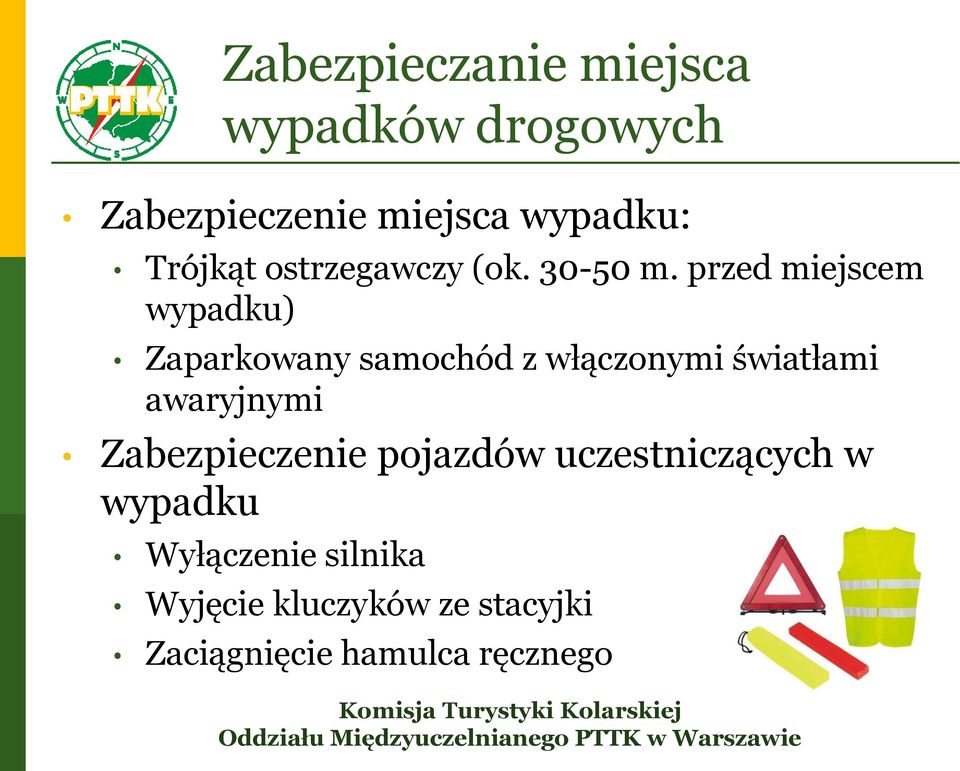 przed miejscem wypadku) Zaparkowany samochód z włączonymi światłami awaryjnymi