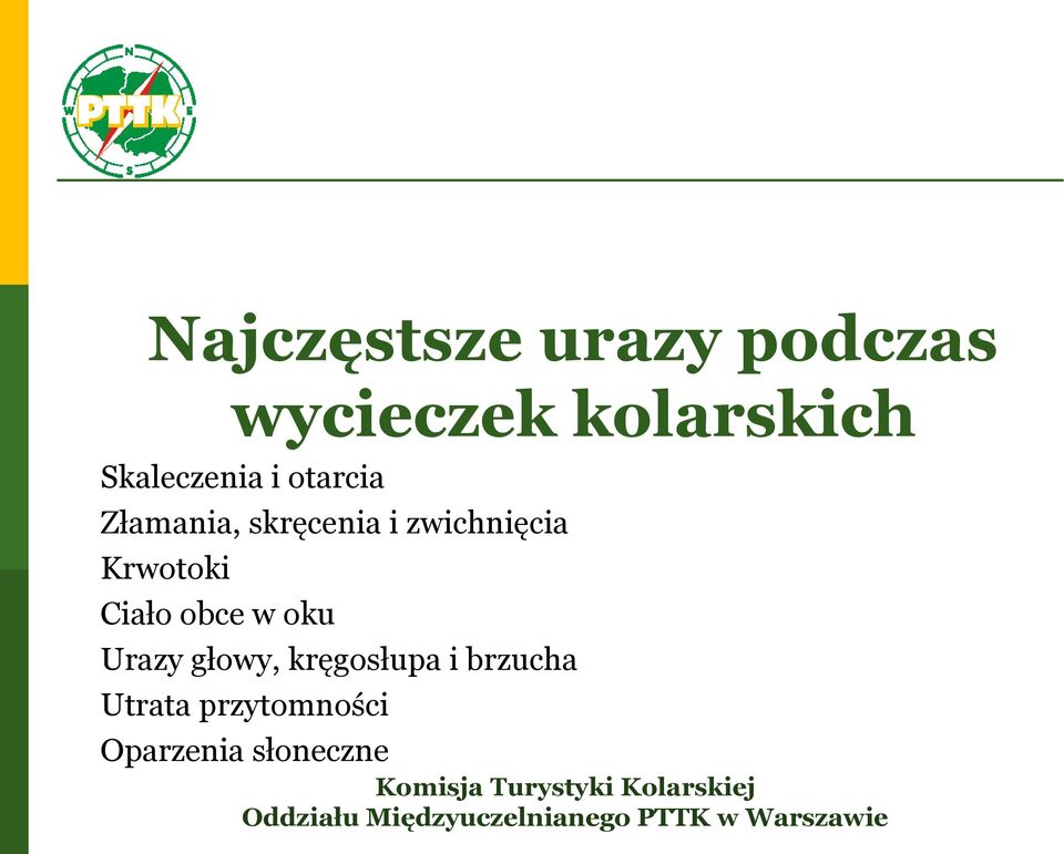 zwichnięcia Krwotoki Ciało obce w oku Urazy głowy,