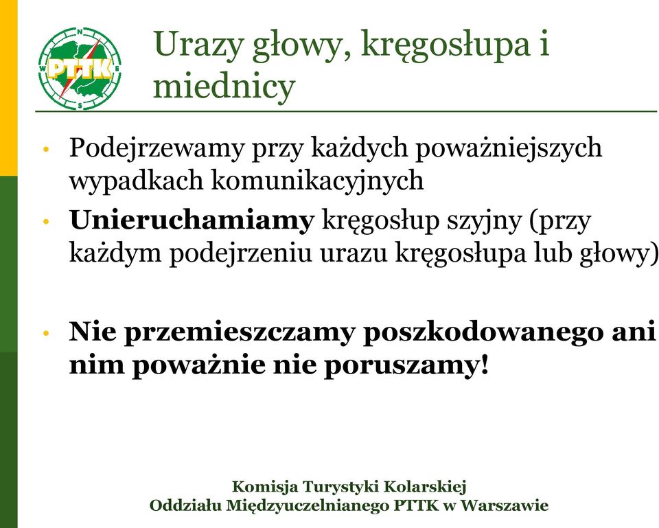 kręgosłup szyjny (przy każdym podejrzeniu urazu kręgosłupa lub