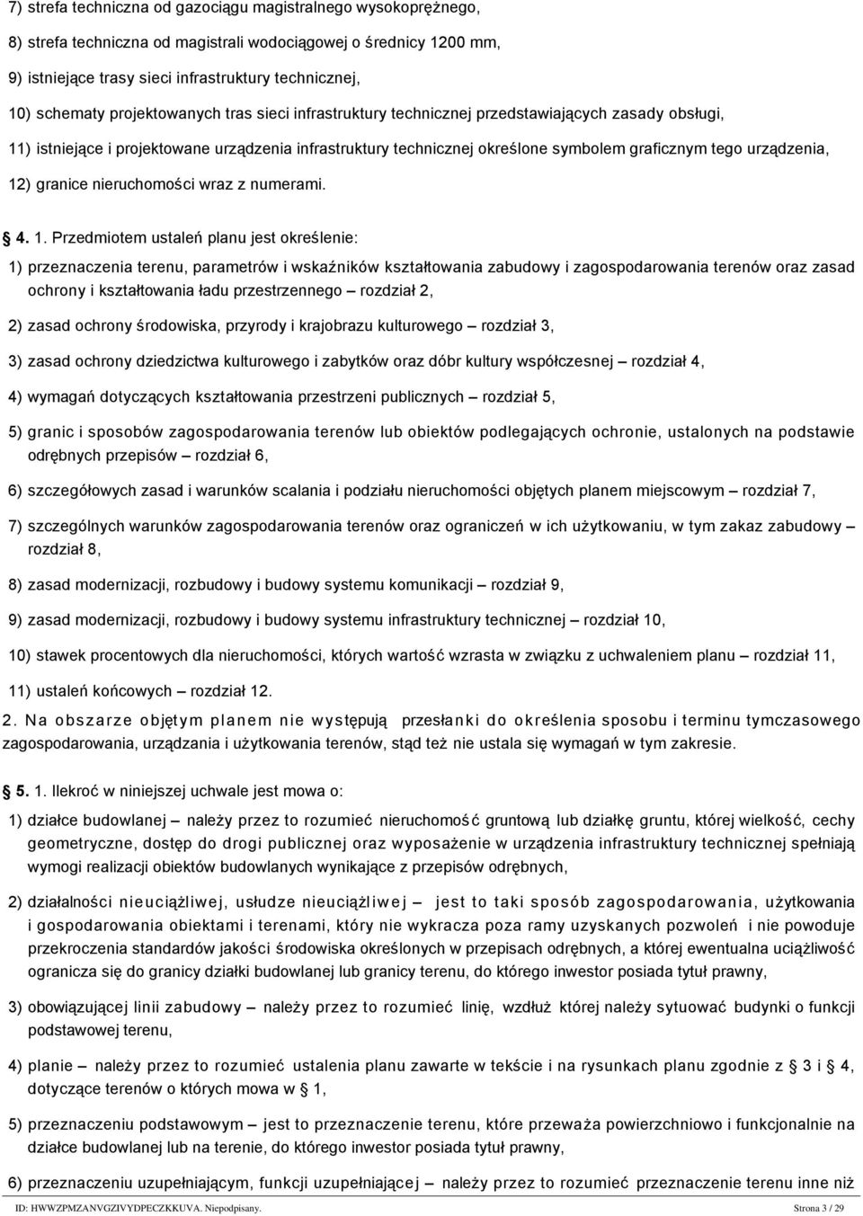 11) istniejące i projektowane urządzenia infrastruktury technicznej określone symbolem graficznym tego urządzenia, 12