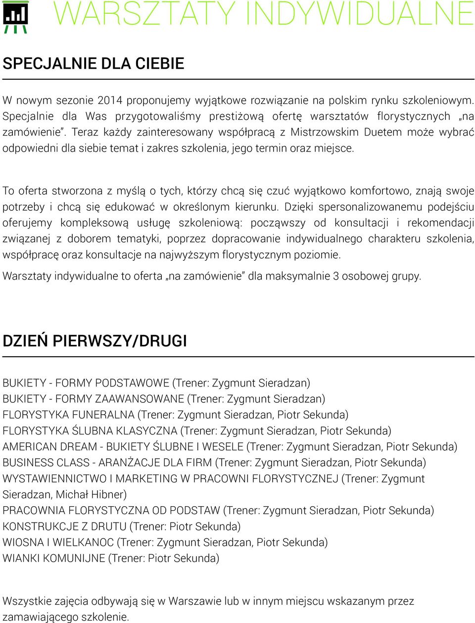 Teraz każdy zainteresowany współpracą z Mistrzowskim Duetem może wybrać odpowiedni dla siebie temat i zakres szkolenia, jego termin oraz miejsce.