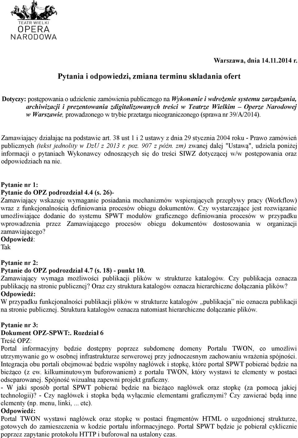 Warszawie, prowadzonego w trybie przetargu nieograniczonego (sprawa nr 39/A/2014). Zamawiający działając na podstawie art.