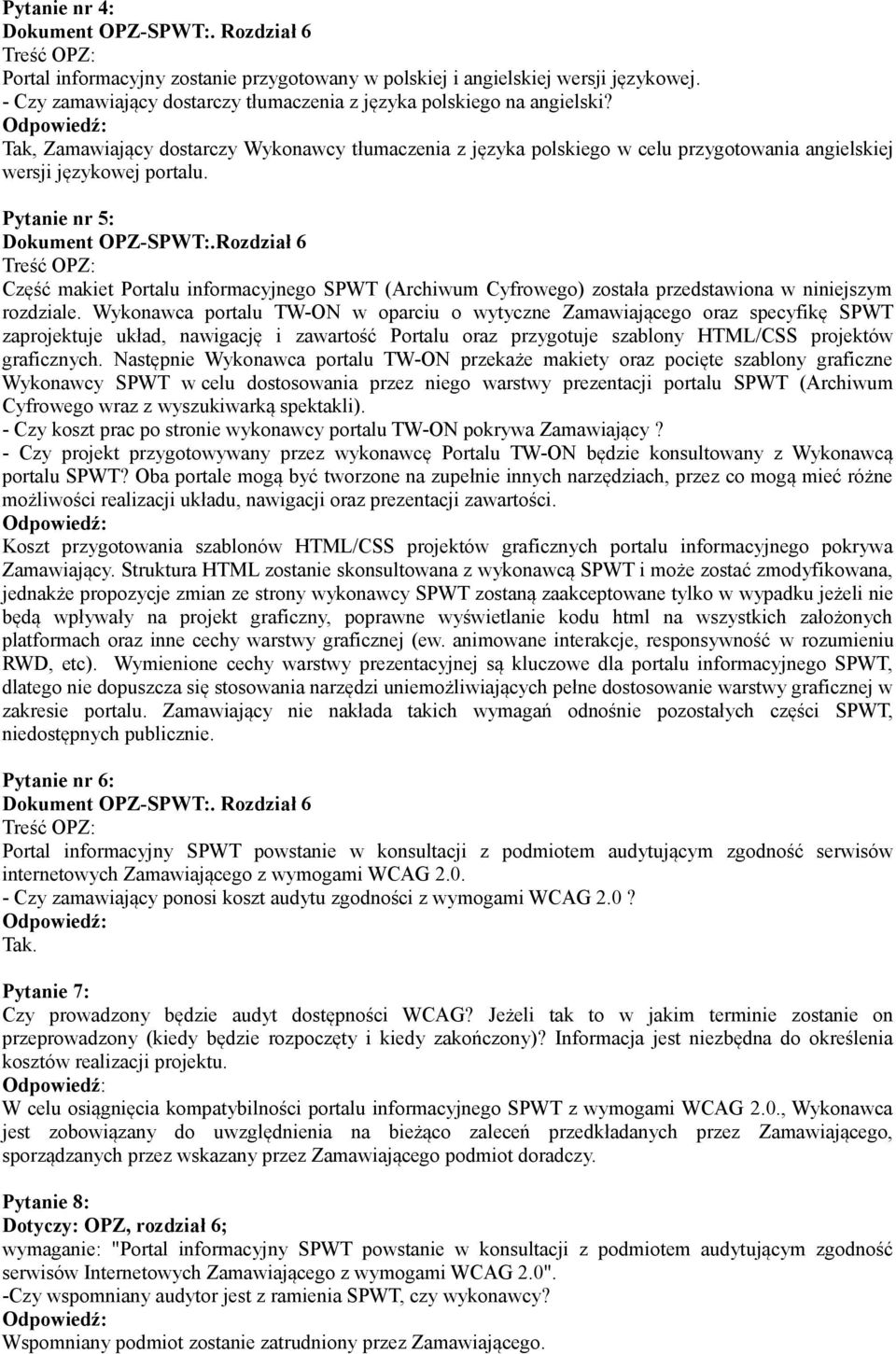 Pytanie nr 5: Dokument OPZ-SPWT:.Rozdział 6 Część makiet Portalu informacyjnego SPWT (Archiwum Cyfrowego) została przedstawiona w niniejszym rozdziale.