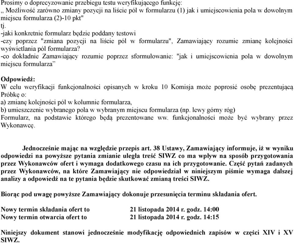 -co dokładnie Zamawiający rozumie poprzez sformułowanie: "jak i umiejscowienia pola w dowolnym miejscu formularza W celu weryfikacji funkcjonalności opisanych w kroku 10 Komisja może poprosić osobę