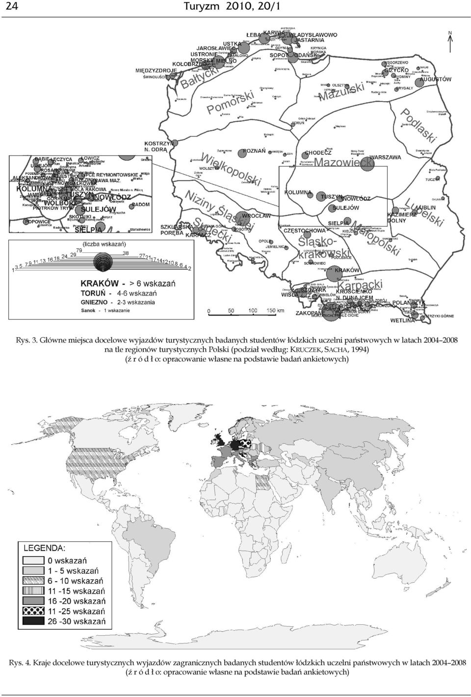 tle regionów turystycznych Polski (podział według: KRUCZEK, SACHA, 1994) (ź r ó d ł o: opracowanie własne na podstawie