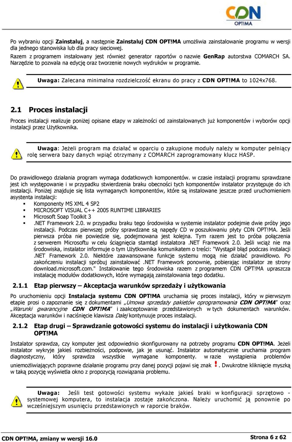 Uwaga: Zalecana minimalna rozdzielczość ekranu do pracy z CDN OPT!MA to 1024x768. 2.